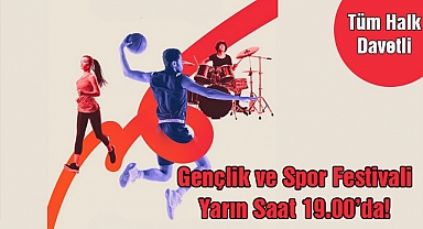 Gençlik ve Spor Festivali Yarın Saat 19.00’da!