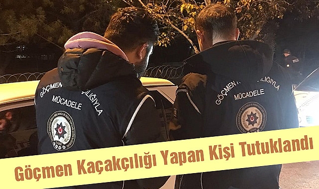 Göçmen Kaçakçılığı Yapan Kişi Tutuklandı