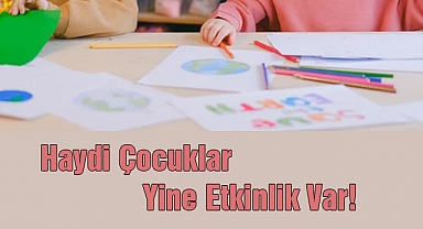 Haydi Çocuklar, Yine Etkinlik Var!