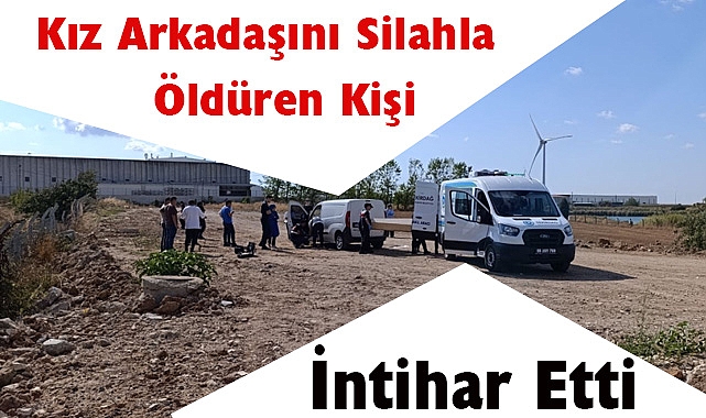 Kız Arkadaşını Silahla Öldüren Kişi İntihar Etti