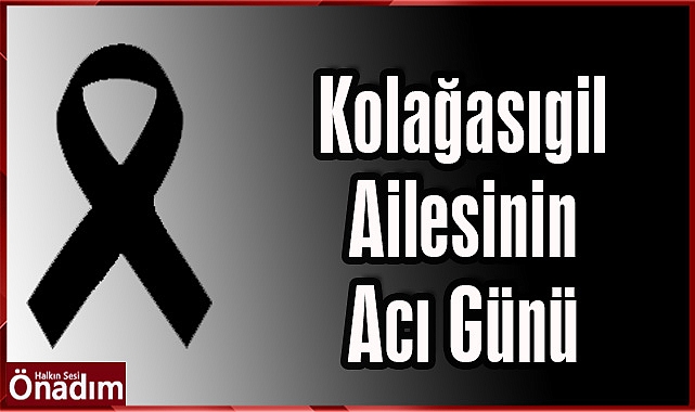 Kolağasıgil Ailesinin Acı Günü