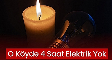 O Köyde 4 Saat Elektrik Yok 