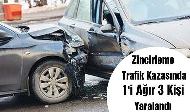 Zincirleme Trafik Kazasında 1'i Ağır 3 Kişi Yaralandı