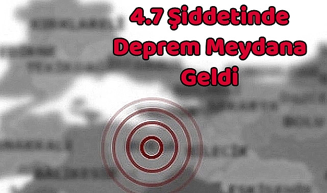 4.7 Şiddetinde Deprem Meydana Geldi