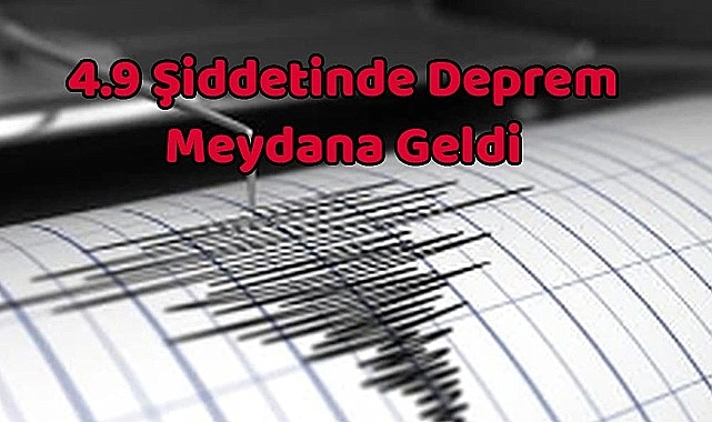 4.9 Şiddetinde Deprem Meydana Geldi