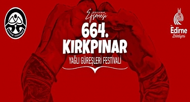 664'ncü Kırkpınar Yağlı Güreşleri Festivali'nin Tarihi Belli Oldu