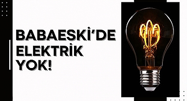 Babaeski'de Elektrik Yok!
