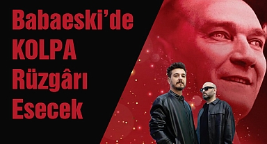 Babaeski’de KOLPA Rüzgârı Esecek
