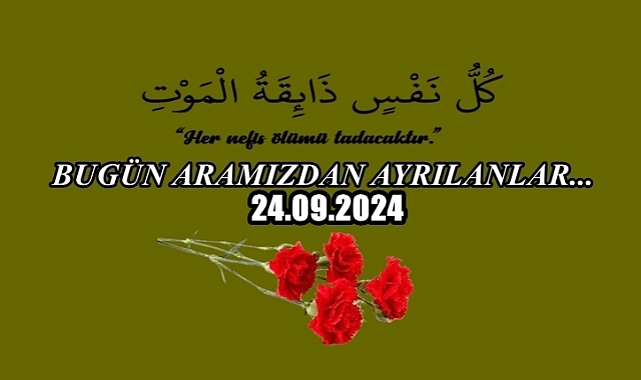 Bugün Aramızdan Ayrılanlar…
