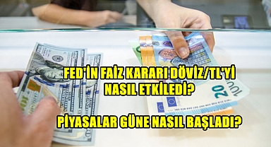 FED’in Faiz Kararı Piyasaları Nasıl Etkiledi?