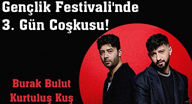 Gençlik Festivali'nde 3. Gün Coşkusu! 