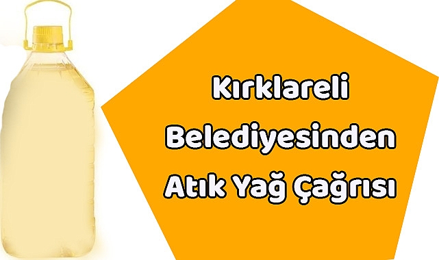 Kırklareli Belediyesinden Atık Yağ Çağrısı