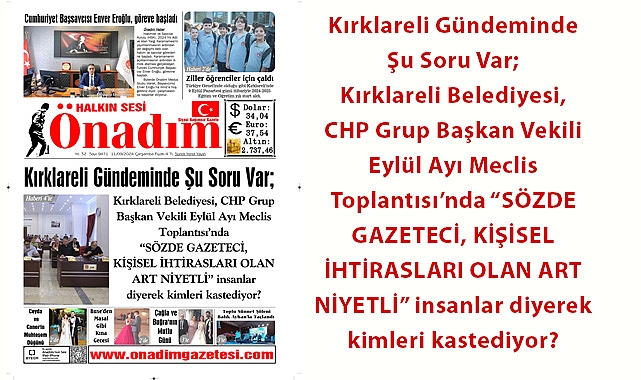 Kırklareli Gündeminde Şu Soru Var; Kırklareli Belediyesi, CHP Grup Başkan Vekili Eylül Ayı Meclis Toplantısı’nda “SÖZDE GAZETECİ, KİŞİSEL İHTİRASLARI OLAN ART NİYETLİ” insanlar diyerek kimleri kastediyor?