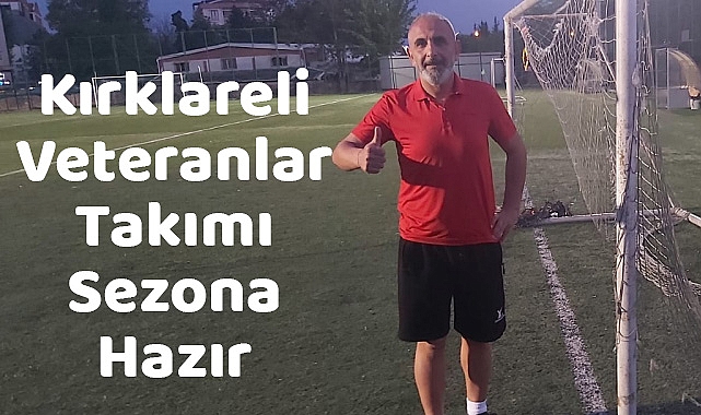 Kırklareli Veteranlar Takımı Sezona Hazır
