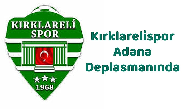 Kırklarelispor Adana Deplasmanında