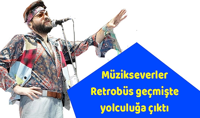 Müzikseverler Retrobüs İle geçmişte yolculuğa çıktı