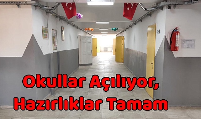 Okullar Açılıyor, Hazırlıklar Tamam