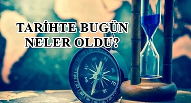 Tarihte Bugün Hangi Önemli Olaylar Yaşandı?