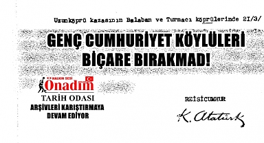 Uzunköprü'de Evleri Yanan Köylüler İçin Atatürk'ten Dikkat Çeken Kararname!