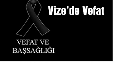 Vize’de Vefat