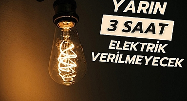 Yarın 3 Saat Elektrik Verilmeyecek 