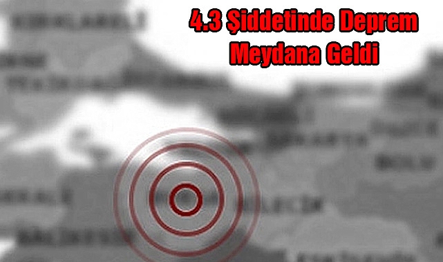 4.3 Şiddetinde Deprem Meydana Geldi
