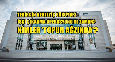 Belediyede Tedirgin Bekleyiş Sürüyor
