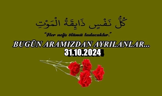 Bugün Aramızdan Ayrılanlar…