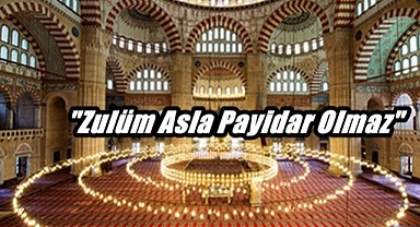 Bugünkü Cuma Hutbesinde Konu; Zalimlerin Hali!