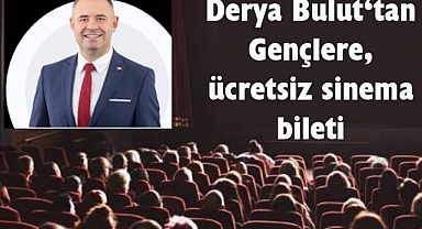 Derya Bulut‘tan Gençlere, ücretsiz sinema bileti