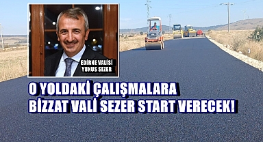 Edirne Valisi Yunus Sezer Uzunköprü’ye Geliyor