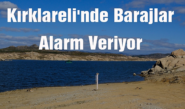 Kırklareli'nde Barajlar Alarm Veriyor