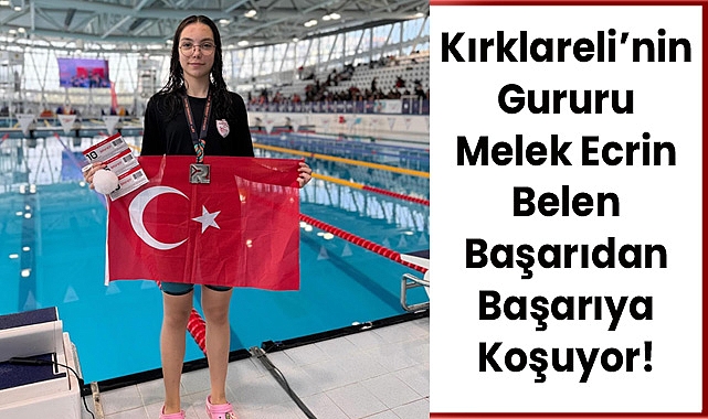 Kırklareli’nin Gururu Melek Ecrin Belen Başarıdan Başarıya Koşuyor!