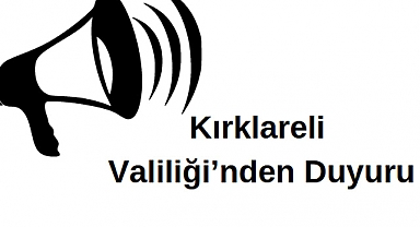 Kırklareli Valiliğinden Duyuru