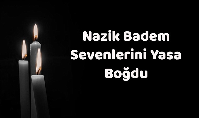 Nazik Badem Sevenlerini Yasa Boğdu