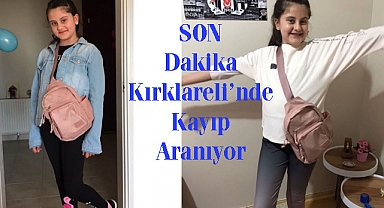SON Dakika Kırklareli’nde Kayıp Aranıyor