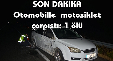 SON DAKİKA Otomobille Motosiklet Çarpıştı: 1 Ölü
