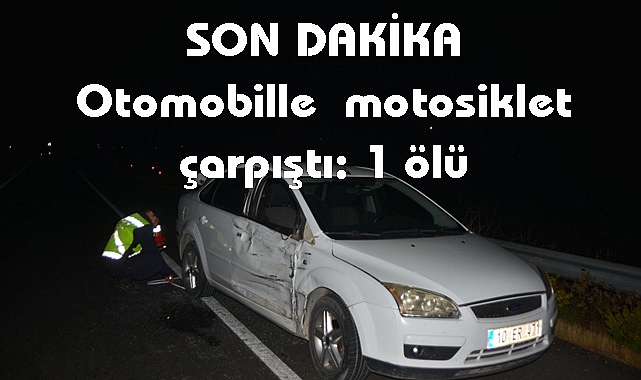 SON DAKİKA Otomobille Motosiklet Çarpıştı: 1 Ölü