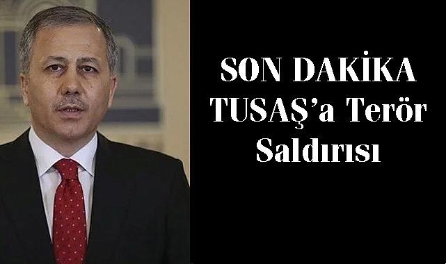 Son DAKİKA TUSAŞ'a Terör Saldırısı