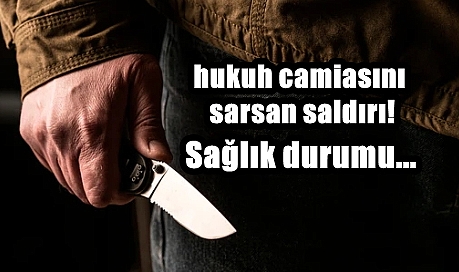 Tanınmış Avukata Bıçaklı Saldırı