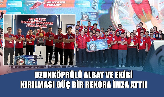 TEKNOFEST Jet Motoru Yarışmasında Yine ‘Uzunköprü’ Rüzgarı