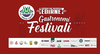 ‘Topraktan Sofraya Edirne’ Lezzet Şöleni Başlıyor!