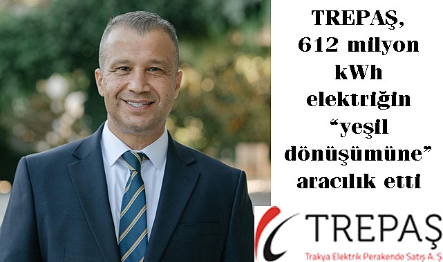 TREPAŞ, 612 milyon kWh elektriğin“yeşil dönüşümüne” aracılık etti