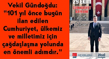 Vekil Gündoğdu: “101 yıl önce bugün ilan edilen Cumhuriyet, ülkemiz ve milletimiz için çağdaşlaşma yolunda en önemli adımdır.”