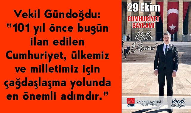 Vekil Gündoğdu: “101 yıl önce bugün ilan edilen Cumhuriyet, ülkemiz ve milletimiz için çağdaşlaşma yolunda en önemli adımdır.”