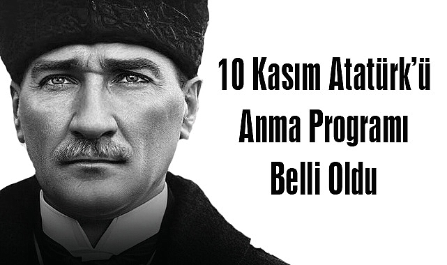 10 Kasım Atatürk’ü Anma Programı Belli Oldu