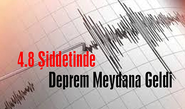 4.8 Şiddetinde Deprem Meydana Geldi