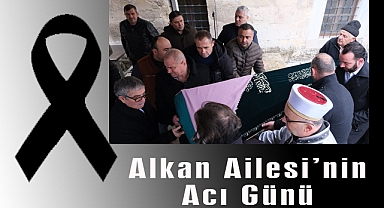 Alkan Ailesinin Acı Günü 