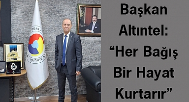 Başkan Altıntel: “Her bağış bir hayat kurtarır”