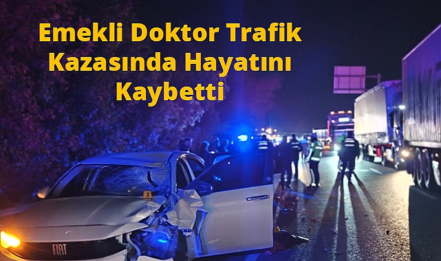 Emekli Doktor Trafik Kazasında Hayatını Kaybetti